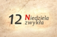 DWUNASTA NIEDZIELA W CIĄGU ROKU  22 czerwca 2025